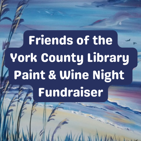 Friends of the York County Library will host a Paint & Wine Night Fundraiser on Thursday, January 23. 