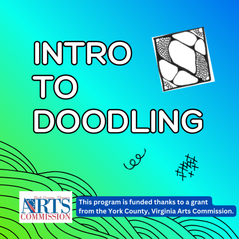 white text with black outline stating Intro to Doodling on a green to blue gradient background. There are various doodles made of different shapes plus the York County VA Arts Commission Logo. There is a statement at the bottom that says This program was made possible thanks to a grant from the York County, VA Arts Commission.