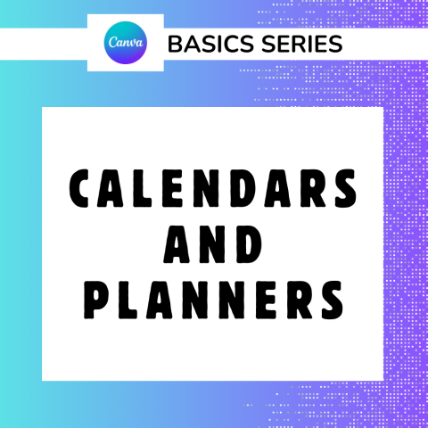 Graphic for Canva Basics Series: Calendars and Planners. There is a gradient background that goes from teal blue to bright purple.