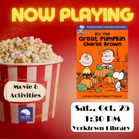   It's the Great Pumpkin, Charlie Brown will be shown on Sat. Oct. 25 at 1:30 p.m. at Yorktown Library.