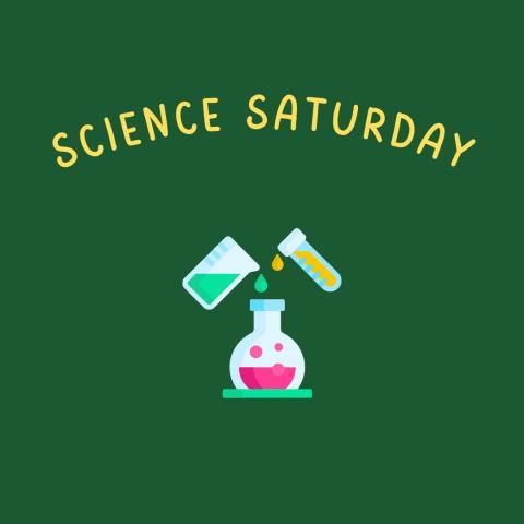 Science Saturday on a green background with a beaker and test tube pouring into a flask.